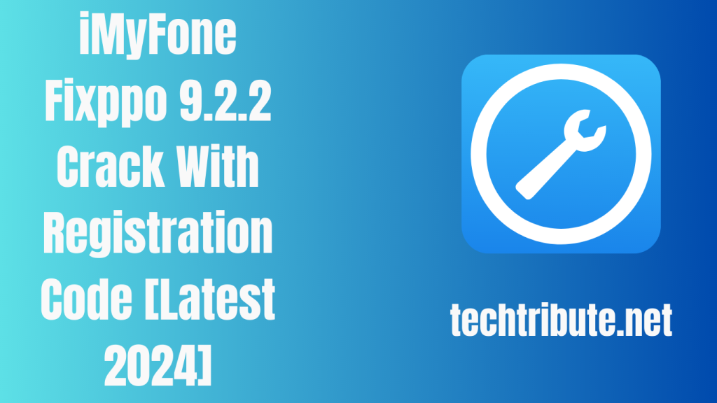 iMyFone Fixppo 9.2.2 Crack With Registration Code [Latest 2024]